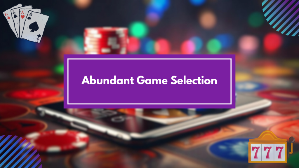 Abundant Game Selection