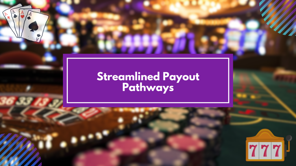 Streamlined Payout Pathways