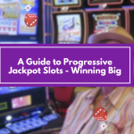 A Guide to Progressive Jackpot Slots - Winning Big