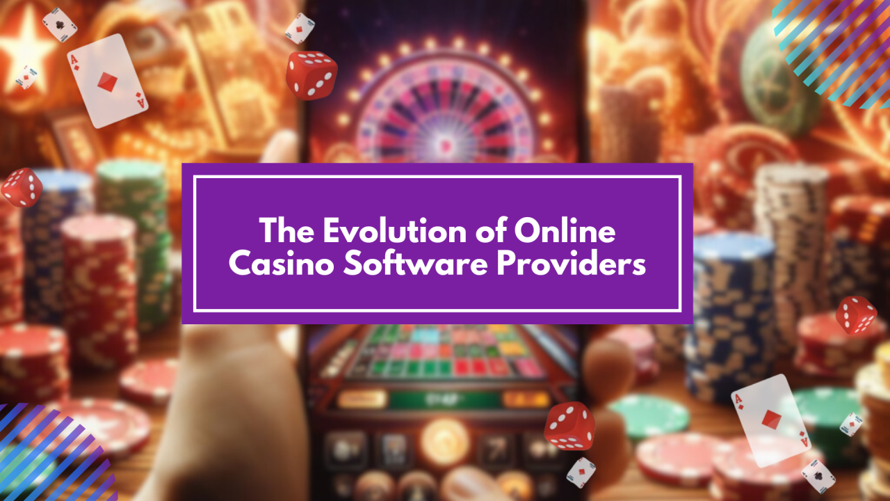 The Evolution of Online Casino Software Providers