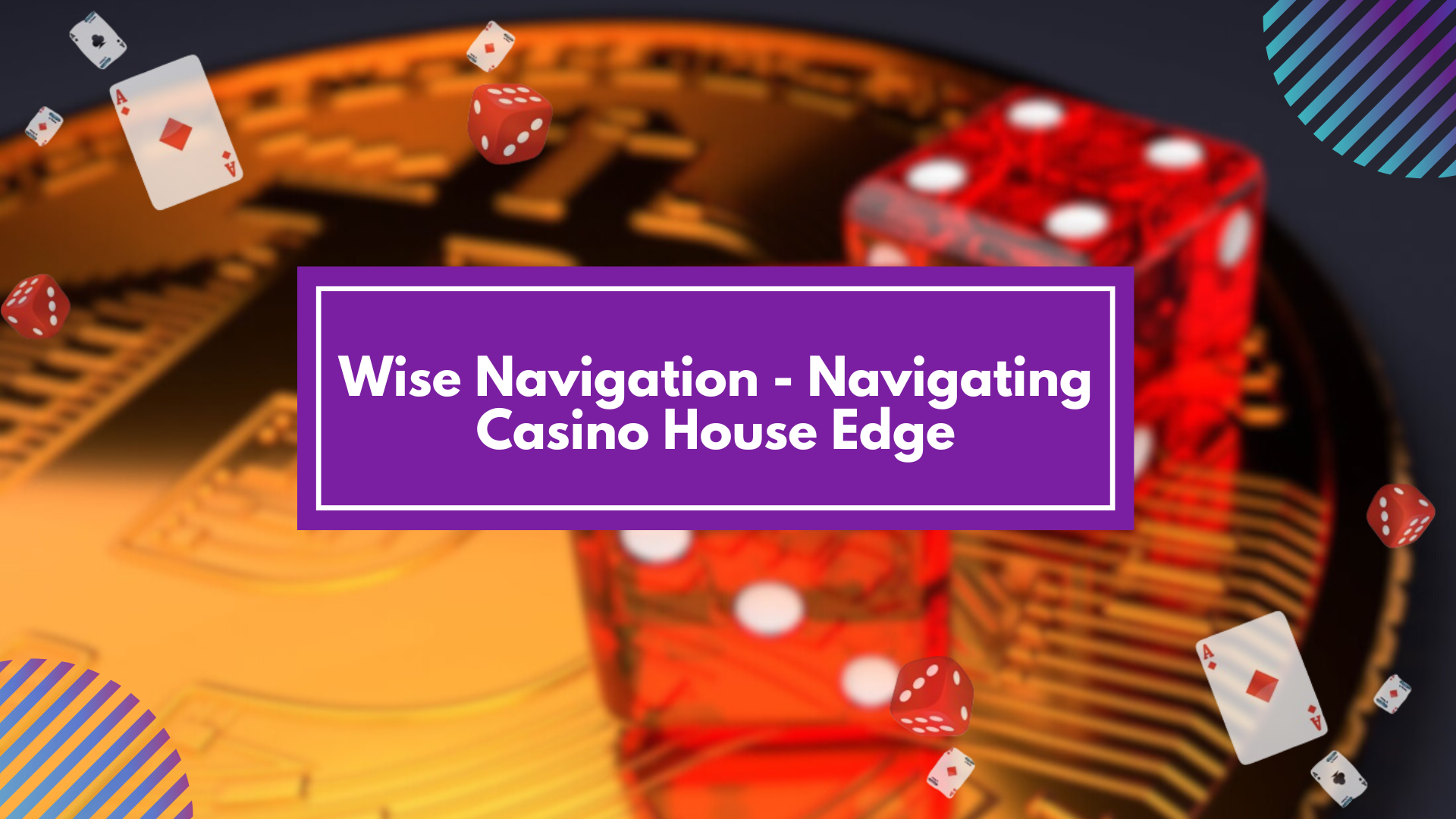 Wise Navigation - Navigating Casino House Edge