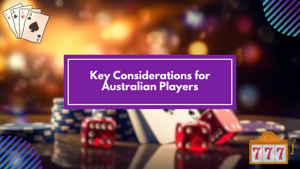 Key Considerations for Australian Players