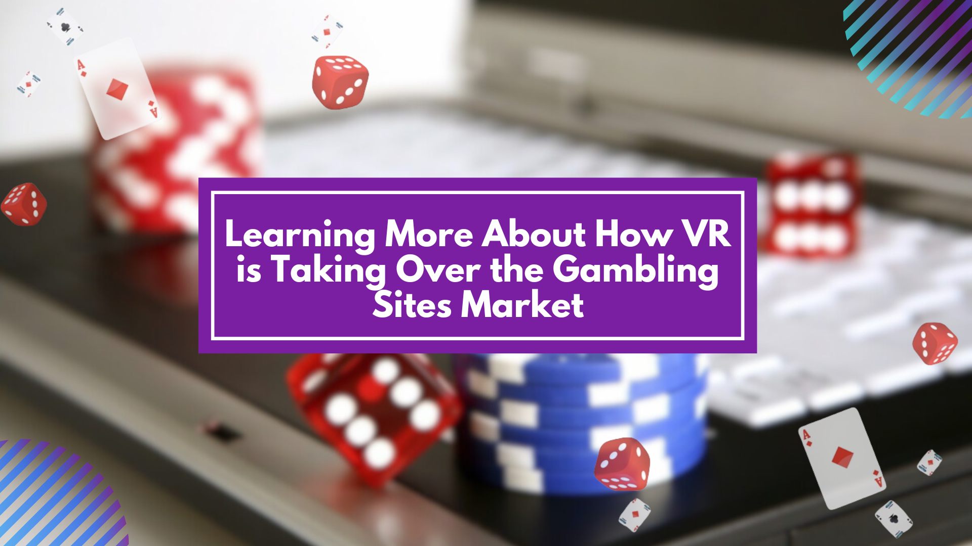 Learning More About How VR is Taking Over the Gambling Sites Market