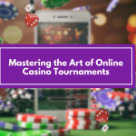 Mastering the Art of Online Casino Tournaments