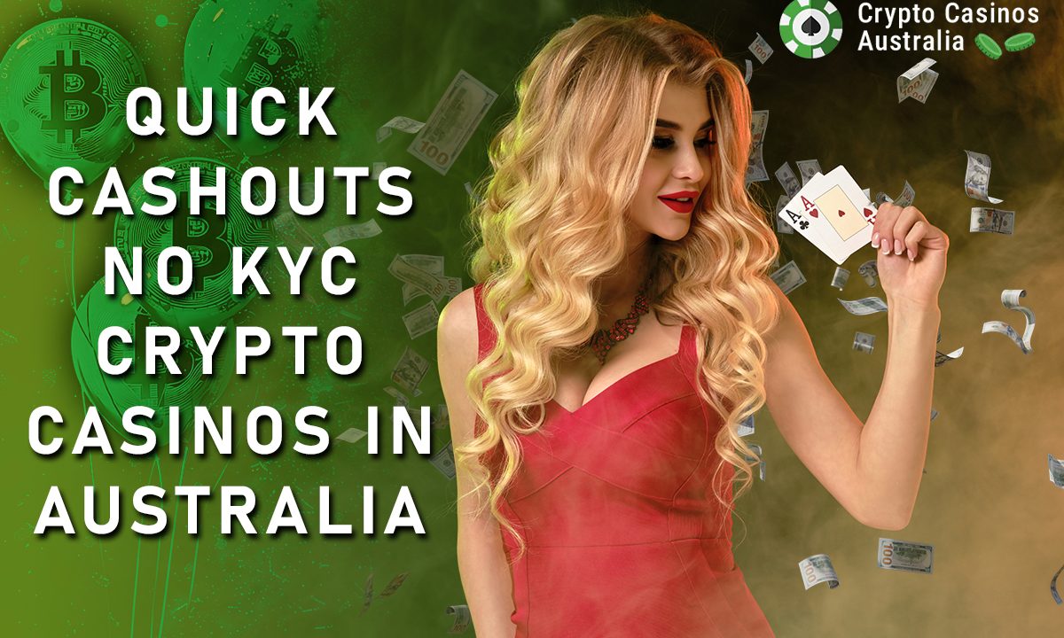 Quick Cashouts – No KYC Crypto Casinos in Australia